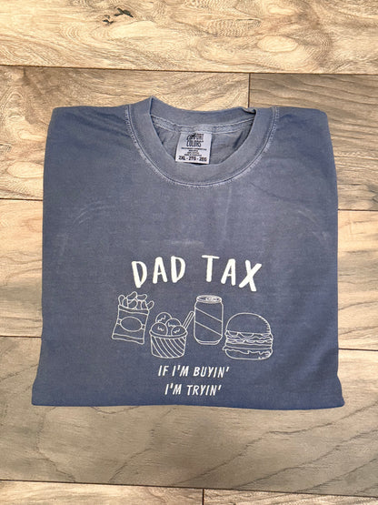 Dad Tax Tee (If I’m buying, I’m trying)